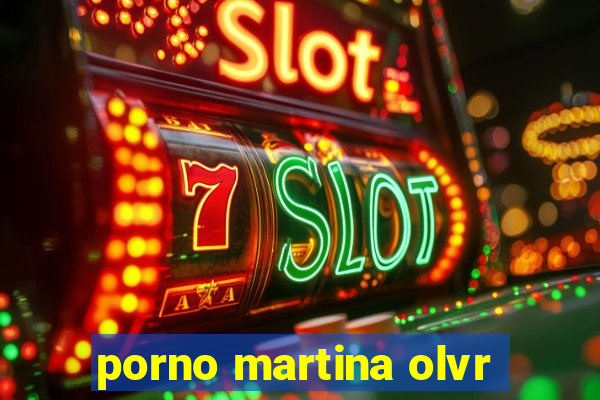 porno martina olvr